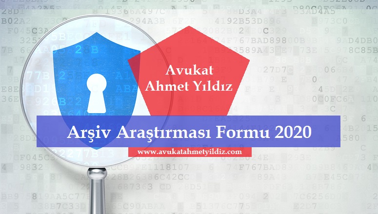 Arşiv Araştırması Formu 2020 - Av. Ahmet YILDIZ - Şanlıurfa Avukat