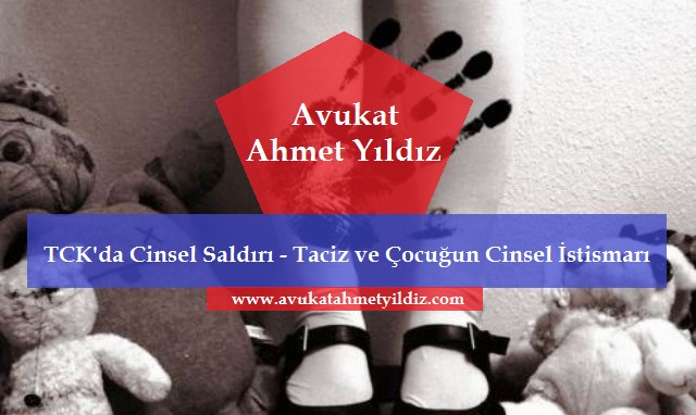 TCK'da Cinsel Saldırı - Taciz ve Çocuğun Cinsel İstismarı - Av. Ahmet YILDIZ - Şanlıurfa Avukat