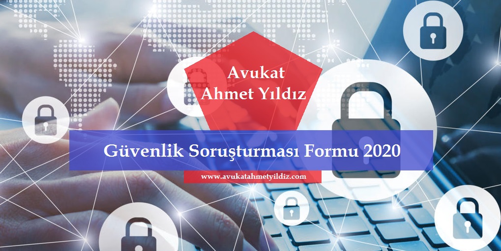 Güvenlik Soruşturması Formu 2020 - Av. Ahmet YILDIZ - Şanlıurfa Avukat